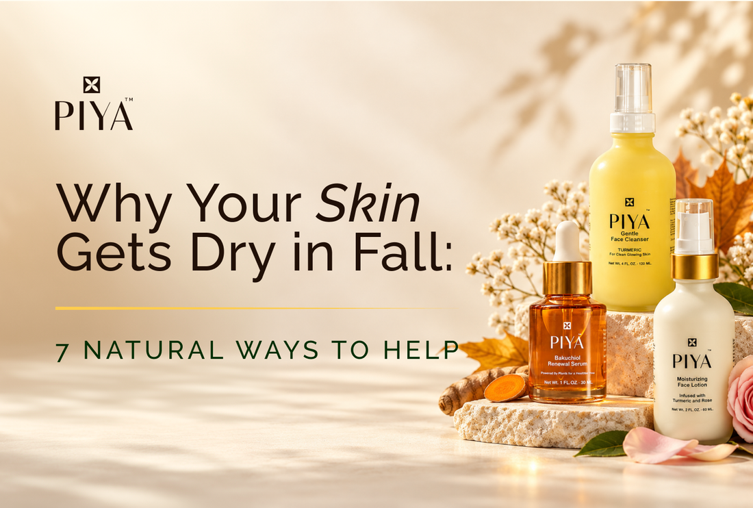 Why Your Skin Gets Dry in Fall: 7 Natural Ways to Help – PIYA BEAUTY
